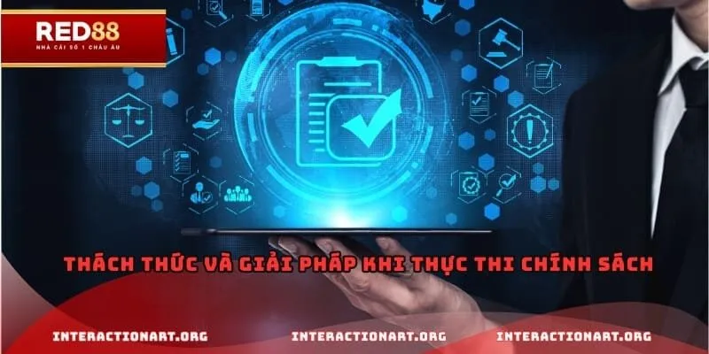 Thách thức và giải pháp khi thực thi chính sách