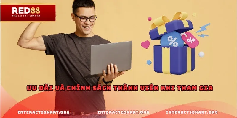 Ưu đãi và chính sách thành viên khi tham gia